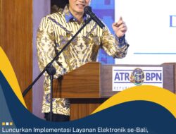 Luncurkan Implementasi Layanan Elektronik se-Bali, Menteri AHY: BPN Siap Layani Masyarakat Makin Cepat
