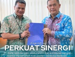 Perkuat Sinergi, PT. Bank Mandiri Jalin Silaturahmi Dan Kordinasi Dengan Kantor Pertanahan Kabupaten Serdang Bedagai