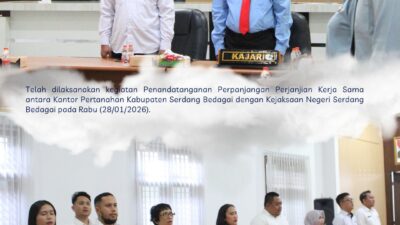 Penandatanganan Perpanjangan Perjanjian Kerja Sama Antara Kantor Pertanahan Kabupaten Serdang Bedagai Dengan Kejaksaan Negeri Serdang Bedagai