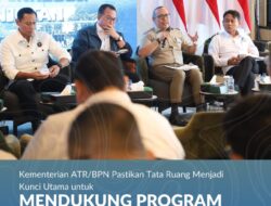 Kementerian ATR/BPN Menegaskan Tata Ruang Merupakan Kunci Utama Dalam Mendukung Program Prioritas Presiden Prabowo Subianto