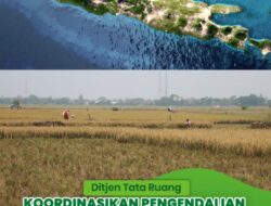 Ditjen Tata Ruang Koordinasikan Pengendalian Alih Fungsi Lahan Sawah dan Mitigasi Bencana di Pulau Jawa