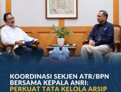 Koordinasi Sekjen ATR/BPN Bersama Kepala ANRI: Perkuat Tata Kelola Arsip Pertanahan di Era Digital